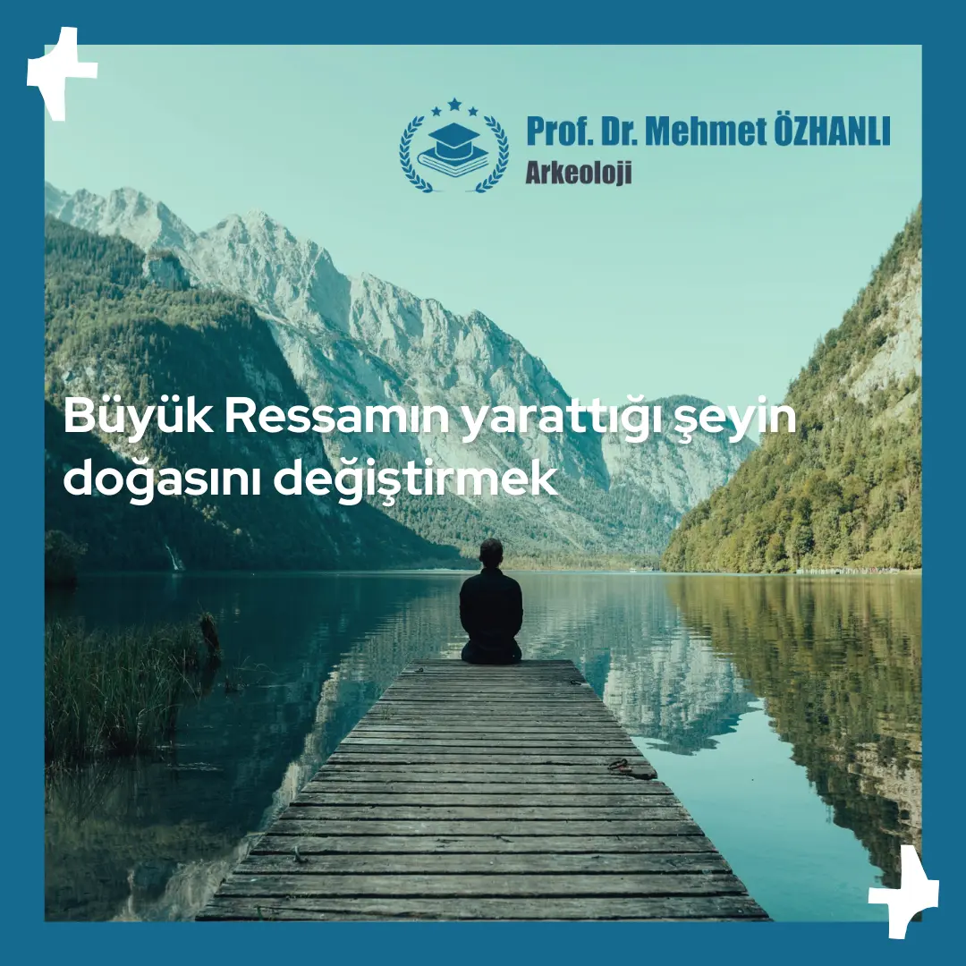 Büyük Ressamın “İnsan ve Doğa” Resmi, Estetik Yapmaya Gelmez Resim
